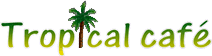 Tropical Cafe